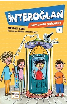 İnteroğlan Zamanda Yolculuk 1 - Mehmet Esen - Nar Çocuk İnteroğlan Zamanda Yolculuk 1 - Mehmet Esen - Nar Çocuk