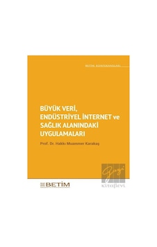 Büyük Veri Endüstriyel İnternet ve Sağlık Alanındaki Uygulamaları - Betim Büyük Veri Endüstriyel İnternet ve Sağlık Alanındaki Uygulamaları - Betim