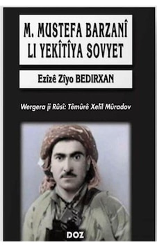 Mustefa Barzanî Li Yekîtîya Sovyet / Ezize Ziyo Bedirxan Mustefa Barzanî Li Yekîtîya Sovyet / Ezize Ziyo Bedirxan