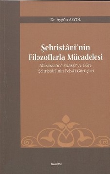 Şehristani’Nin Filozoflarla Mücadelesi
