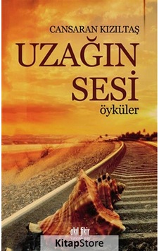 Uzağın Sesi Öyküler - Cansaran Kızıltaş - Akıl Fikir Yayınları Uzağın Sesi Öyküler - Cansaran Kızıltaş - Akıl Fikir Yayınları