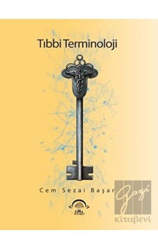 Tıbbi Terminoloji - Cem Sezai Başar - Ema Tıp Kitabevi Tıbbi Terminoloji - Cem Sezai Başar - Ema Tıp Kitabevi