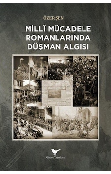 Milli Mücadele Romanlarında Düşman / Özer Şen Milli Mücadele Romanlarında Düşman / Özer Şen