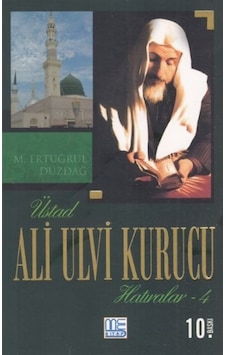 Üstad Ali Ulvi Kurucu Hatıralar - 4 - M. Ertuğrul Düzdağ - Med Kitap