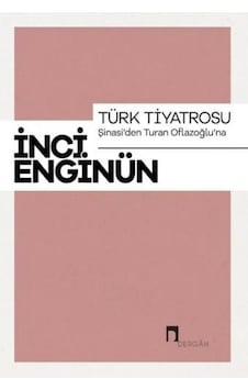 Türk Tiyatrosu-Şinasi'den Turan Oflazsoğlu'na-İnci Enginün Bütün Eserieri-1 - İnci Enginün - Dergah Yayınları Türk Tiyatrosu-Şinasi'den Turan Oflazsoğlu'na-İnci Enginün Bütün Eserieri-1 - İnci Enginün - Dergah Yayınları