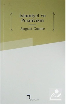 İslamiyet ve Pozitivizm - Auguste Comte - Dergah Yayınları İslamiyet ve Pozitivizm - Auguste Comte - Dergah Yayınları