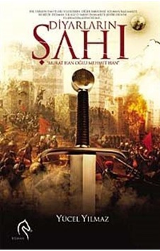 Diyarların Şahı Murat Han Oğlu Mehmet Han - Yücel Yılmaz - Truva Yayınları Diyarların Şahı Murat Han Oğlu Mehmet Han - Yücel Yılmaz - Truva Yayınları