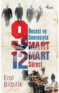 Öncesi Ve Sonrasıyla 9 Mart-12 Mart Süreci / Erol Bilbilik 9789759964481