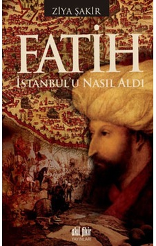 Fatih Istanbul'U Nasıl Aldı Fatih Istanbul'U Nasıl Aldı