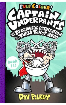 Captain Underpants And The Tyrannical Retaliation Of The Turbo Toilet