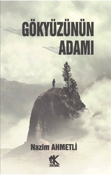Gökyüzünün Adamı - Nazım Ahmetli - Korkut Yayınları Gökyüzünün Adamı - Nazım Ahmetli - Korkut Yayınları
