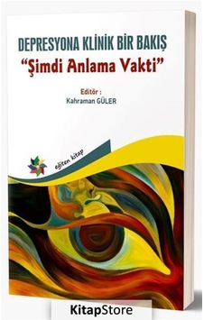 Depresyona Klinik Bir Bakış - Şimdi Anlama Vakti - Eğiten Kitap Depresyona Klinik Bir Bakış - Şimdi Anlama Vakti - Eğiten Kitap