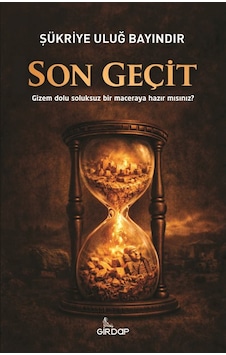 Son Geçit / Şükriye Uluğ Bayındır Son Geçit / Şükriye Uluğ Bayındır