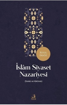 İslam Siyaset Nazariyesi (Devlet ve Hükümet)  - Resul Ersöz  - Fecr Yayınları