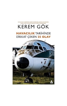 Havacılık Tarihinde Dikkat Çeken 25 Olay - Kerem Gök - Kanon Kitap Havacılık Tarihinde Dikkat Çeken 25 Olay - Kerem Gök - Kanon Kitap
