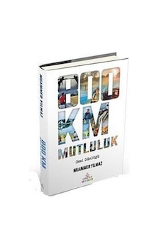 800 Km Mutluluk: Çantasız Yürüyüş - Muammer Yılmaz - Ephesus Yayınları 800 Km Mutluluk: Çantasız Yürüyüş - Muammer Yılmaz - Ephesus Yayınları