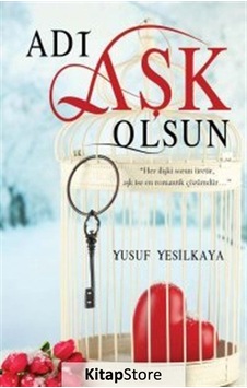 Adı Aşk Olsa Gerek - Yusuf Yeşilkaya - Akis Kitap Adı Aşk Olsa Gerek - Yusuf Yeşilkaya - Akis Kitap