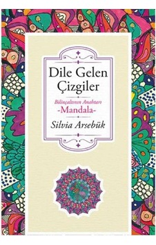 Dile Gelen Çizgiler: Bilinçaltının Anahtarı Mandala İlk Baskı 2017 Dile Gelen Çizgiler: Bilinçaltının Anahtarı Mandala İlk Baskı 2017