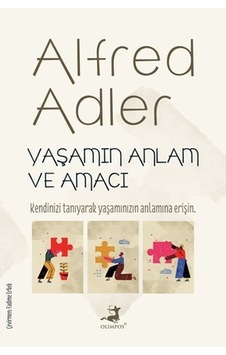 Yaşamın Anlam ve Amacı - Alfred Adler - Olimpos Yayınları Yaşamın Anlam ve Amacı - Alfred Adler - Olimpos Yayınları