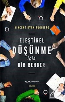 Eleştirel Düşünme için Bir Rehber / Vincent Ryan Ruggiero Eleştirel Düşünme için Bir Rehber / Vincent Ryan Ruggiero