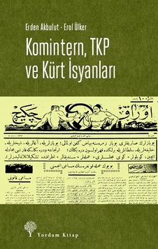 Komintern TKP ve Kürt İsyanları - Erden Akbulut - Yordam Kitap Komintern TKP ve Kürt İsyanları - Erden Akbulut - Yordam Kitap