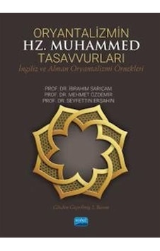 Oryantalizmin Hz. Muhammed Tasavvurları - İngiliz ve Alman Oryantalizmi Örnekleri - Mehmet Özdemir - Nobel Akademik Yayıncılık