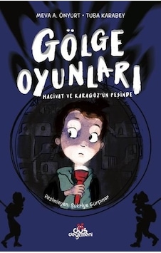 Gölge Oyunları - Hacivat ve Karagözün Peşinde - Meva A. Önyurt - Tuba Karabey - Düş Değirmeni Gölge Oyunları - Hacivat ve Karagözün Peşinde - Meva A. Önyurt - Tuba Karabey - Düş Değirmeni