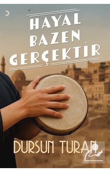 Hayal Bazen Gerçektir / Dursun Turan Hayal Bazen Gerçektir / Dursun Turan