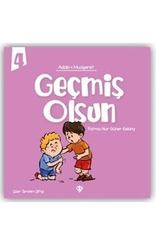 Geçmiş Olsun / Adabı Muaşeret 4 / Fatma Nur Güner Geçmiş Olsun / Adabı Muaşeret 4 / Fatma Nur Güner