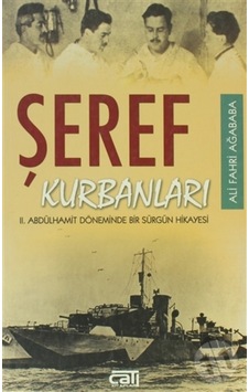 Şeref Kurbanları 2. Abdülhamit Döneminde Bir Sürgün Hikayesi 165259591 Şeref Kurbanları 2. Abdülhamit Döneminde Bir Sürgün Hikayesi 165259591