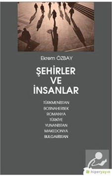Şehirler ve İnsanlar - Ekrem Özbay - Hiperlink Şehirler ve İnsanlar - Ekrem Özbay - Hiperlink