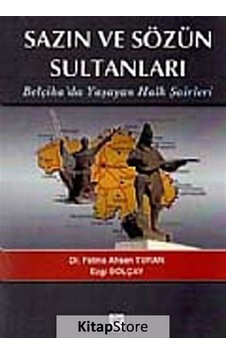 Sazın ve Sözün Sultanları Belçikada Yaşayan Halk Şairleri - Ezgi Bolçay - Fatma Ahsen Turan - Gazi Kitabevi Sazın ve Sözün Sultanları Belçikada Yaşayan Halk Şairleri - Ezgi Bolçay - Fatma Ahsen Turan - Gazi Kitabevi