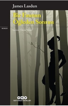 Bir Faunun Öğleden Sonrası - James Lasdun - Yapı Kredi Yayınları Bir Faunun Öğleden Sonrası - James Lasdun - Yapı Kredi Yayınları