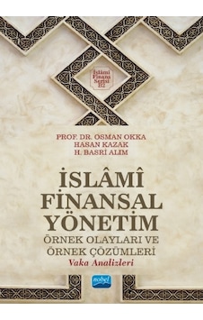 İslami Finansal Yönetim - Örnek Olayları ve Örnek Çözümleri - Prof.Dr.Osman Okka - Hasan Kazak - Nobel Akademik Yayıncılık İslami Finansal Yönetim - Örnek Olayları ve Örnek Çözümleri - Prof.Dr.Osman Okka - Hasan Kazak - Nobel Akademik Yayıncılık