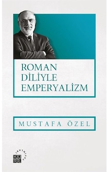Roman Diliyle Emperyalizm - Mustafa Özel - Küre Yayınları Roman Diliyle Emperyalizm - Mustafa Özel - Küre Yayınları