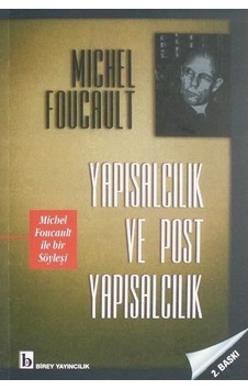 Yapısalcılık ve Post Yapısalcılık - Michel Foucault - Birey Yayıncılık Yapısalcılık ve Post Yapısalcılık - Michel Foucault - Birey Yayıncılık