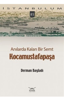 Anılarda Kalan Bir Semt Kocamustafapaşa - Derman Bayladı - Heyamola Yayınları Anılarda Kalan Bir Semt Kocamustafapaşa - Derman Bayladı - Heyamola Yayınları