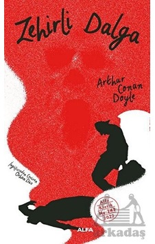 Zehirli Dalga - Arthur Conan Doyle - Alfa Yayıncılık Zehirli Dalga - Arthur Conan Doyle - Alfa Yayıncılık