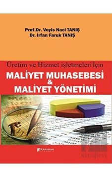 Maliyet Muhasebesi ve Maliyet Yönetimi - Üretim ve Hizmet İşletmeleri için - Veyis Naci Tanış - Karahan Kitabevi