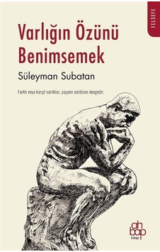 Varlığın Özünü Benimsemek - Süleyman Subatan - Ahbap Kitap