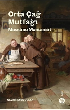 Orta Çağ Mutfağı & Sofra Sanatları Ve Gelenekleri / Massimo Mo... Orta Çağ Mutfağı & Sofra Sanatları Ve Gelenekleri / Massimo Mo...