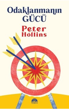 Odaklanmanın Gücü - Peter Hollins - Martı Yayınları Odaklanmanın Gücü - Peter Hollins - Martı Yayınları