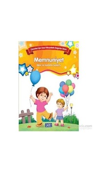 Memnuniyet Bilinç Ve Karakter Gelişimi Çocuklar İçin Kısa Hikayelerle Değerler Dizisi Memnuniyet Bilinç Ve Karakter Gelişimi Çocuklar İçin Kısa Hikayelerle Değerler Dizisi