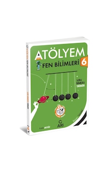 6.Sınıf Fen Bilimleri Atölyem - Arı Yayınları 6.Sınıf Fen Bilimleri Atölyem - Arı Yayınları