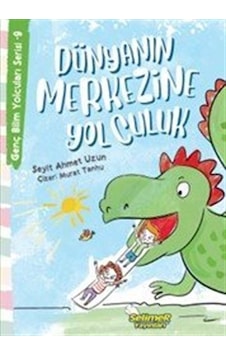 Dünyanın Merkezine Yolculuk / Genç Bilim Yolcuları Serisi 9 / ... Dünyanın Merkezine Yolculuk / Genç Bilim Yolcuları Serisi 9 / ...