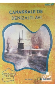 Çanakkale'De Denizaltı Avı / Destanlaşan Tarih Serisi 1 / Ali ... 9786051591032 Çanakkale'De Denizaltı Avı / Destanlaşan Tarih Serisi 1 / Ali ... 9786051591032