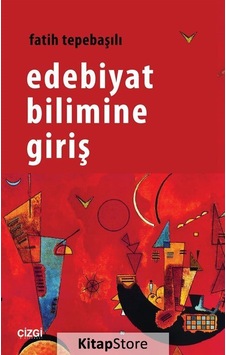 Edebiyat Bilimine Giriş - Fatih Tepebaşılı - Çizgi Kitabevi Edebiyat Bilimine Giriş - Fatih Tepebaşılı - Çizgi Kitabevi