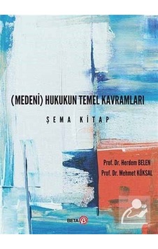 Medeni Hukukun Temel Kavramları Şema Kitap / Dr. Herdem Belen Medeni Hukukun Temel Kavramları Şema Kitap / Dr. Herdem Belen