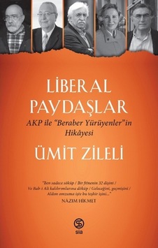 Liberal Paydaşlar - AKP ile Beraber Yürüyenlerin Hikayesi - Ümit Zileli - Sia Liberal Paydaşlar - AKP ile Beraber Yürüyenlerin Hikayesi - Ümit Zileli - Sia