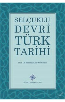 Selçuklu Devri Türk Tarihi / Prof. Dr. Mehmet Altay Köymen Selçuklu Devri Türk Tarihi / Prof. Dr. Mehmet Altay Köymen